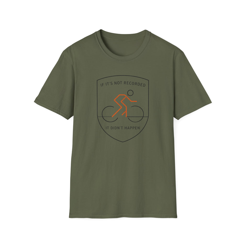 If it's Not Recorded it Didn't Happen T-Shirt